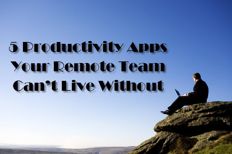 5 Productivity Apps Your Remote Team Can’t Live Without